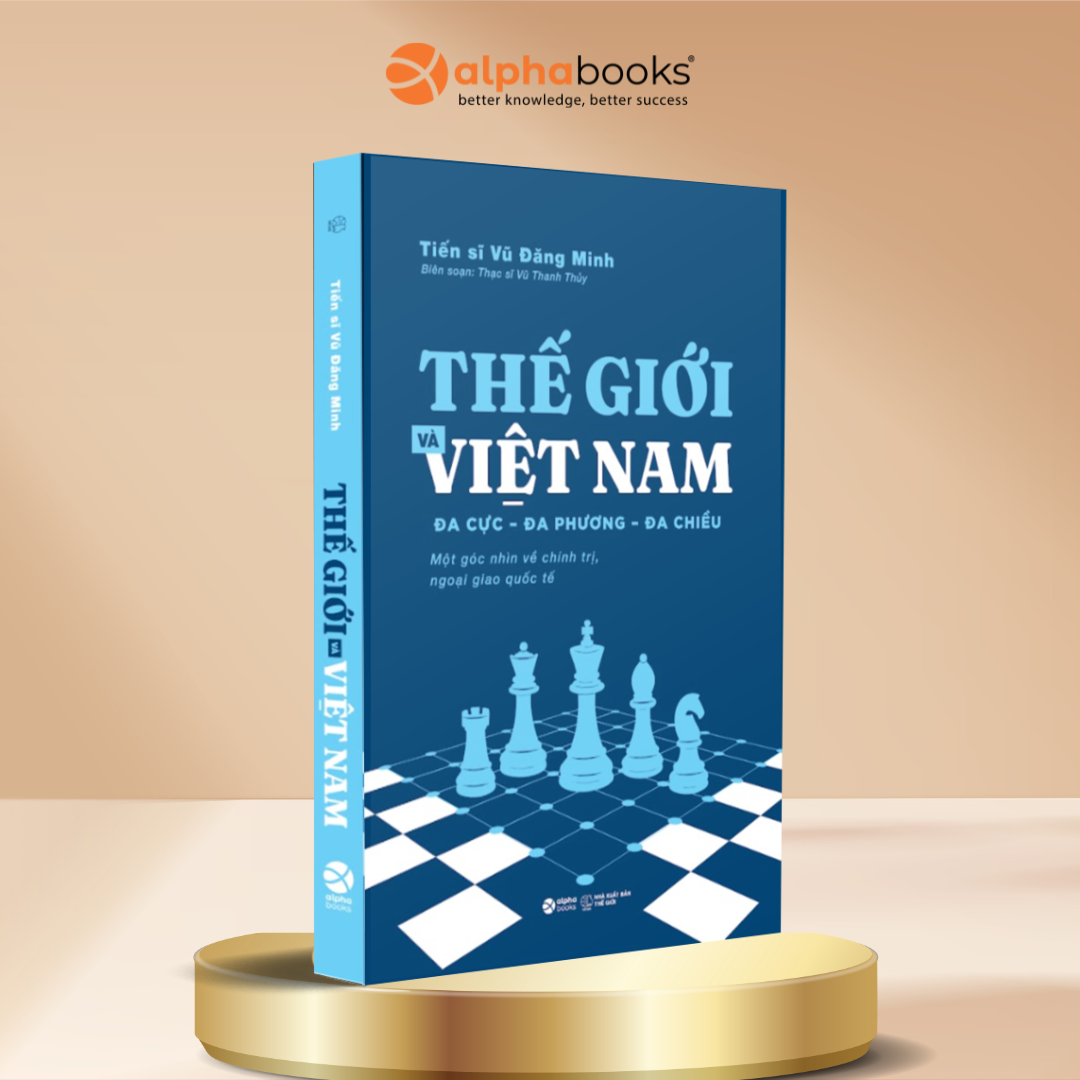 Thế Giới Và Việt Nam: Đa Cực – Đa Phương – Đa Chiều